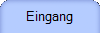 Eingang